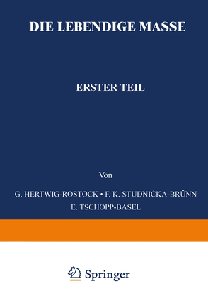 Die Lebendige Masse von Hertwig,  G., Möllenhoff,  Wilhelm v., Studnicke,  F. K., Tschopp,  E.