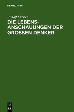 Die Lebensanschauungen der großen Denker von Eucken,  Rudolf