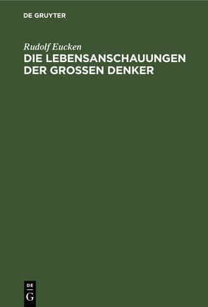 Die Lebensanschauungen der grossen Denker von Eucken,  Rudolf