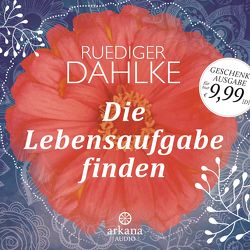 Die Lebensaufgabe finden von Dahlke,  Ruediger