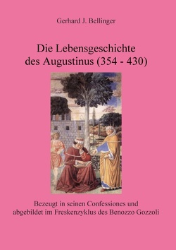 Die Lebensgeschichte des Augustinus (354 – 430) von Bellinger,  Gerhard J.