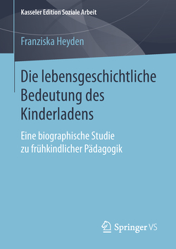 Die lebensgeschichtliche Bedeutung des Kinderladens von Heyden,  Franziska