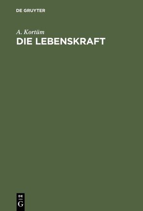 Die Lebenskraft von Kortüm,  A.