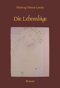 Die Lebenslüge von Olsson-Lincke,  Hedwig