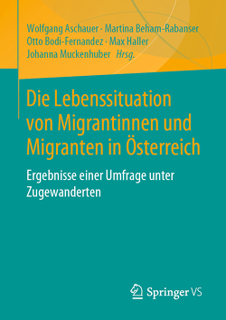 Die Lebenssituation von Migrantinnen und Migranten in Österreich von Aschauer,  Wolfgang, Beham-Rabanser,  Martina, Bodi-Fernandez,  Otto, Haller,  Max, Muckenhuber,  Johanna