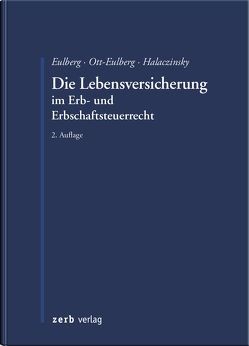 Die Lebensversicherung im Erb- und Erbschaftsteuerrecht von Eulberg,  Birgit, Ott-Eulberg,  Michael