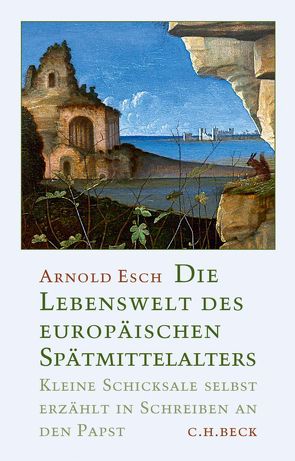 Die Lebenswelt des europäischen Spätmittelalters von Esch,  Arnold