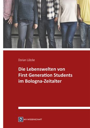 Die Lebenswelten von First Generation Students im Bologna-Zeitalter von Lübcke,  Dorian