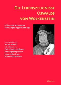 Die Lebenszeugnisse Oswalds von Wolkenstein von Kranich-Hofbauer,  Karin, Schwob,  Anton, Schwob,  Ute Monika, Spreitzer,  Brigitte