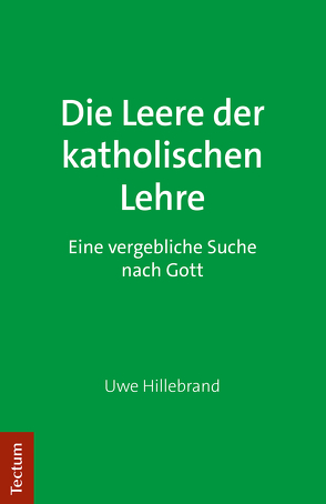 Die Leere der katholischen Lehre von Hillebrand,  Uwe