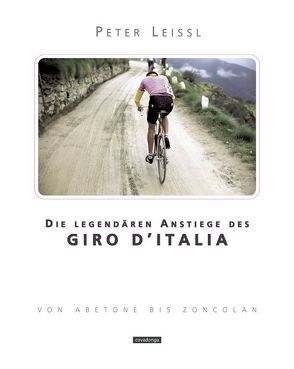 Die legendären Anstiege des Giro d’Italia von Leissl,  Peter