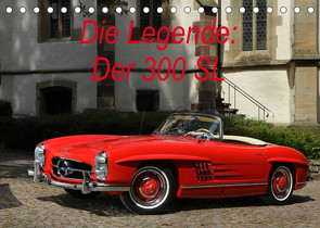 Die Legende: 300 SL (Tischkalender 2023 DIN A5 quer) von Bau,  Stefan