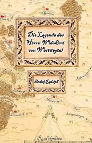 Die Legende des Herrn Widokind von Westwegtal von Rudolph,  Andrej
