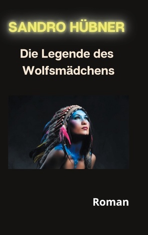 Die Legende des Wolfsmädchens von Hübner,  Sandro