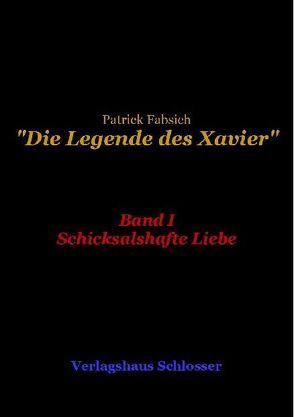 Die Legende Des Xavier von Fabsich,  Patrick