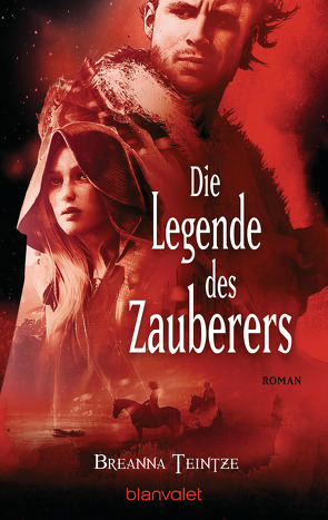 Die Legende des Zauberers von Claußnitzer,  Maike, Teintze,  Breanna