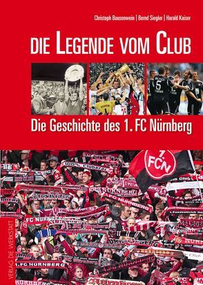 Die Legende vom Club von Bausenwein,  Christoph, Kaiser,  Harald, Siegler,  Bernd