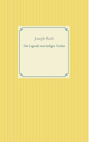 Die Legende vom heiligen Trinker von Roth,  Joseph