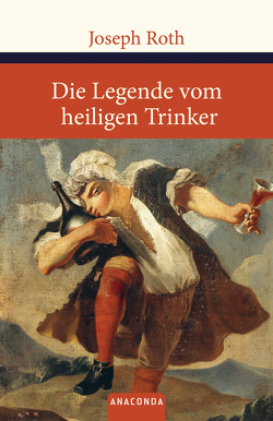 Die Legende vom heiligen Trinker von Roth,  Joseph