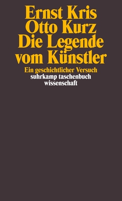 Die Legende vom Künstler von Gombrich,  Ernst H, Kris,  Ernst, Kurz,  Otto