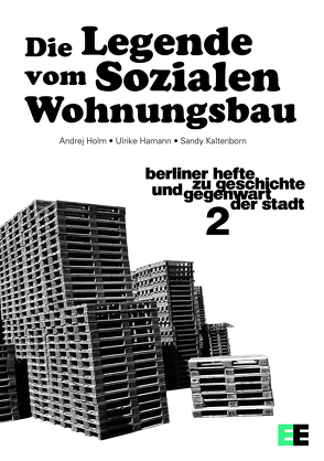 Die Legende vom Sozialen WohnungsbauDie Mauerpark-Affäre von Hamann,  Ulrike, Holm,  Andrej, Kaltenborn,  Sandy