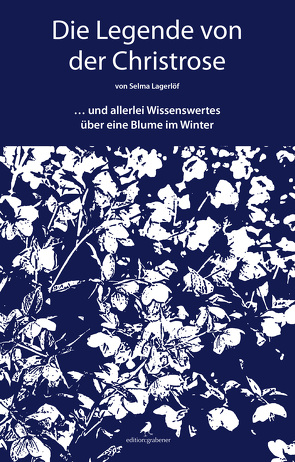 Die Legende von der Christrose von Franzos,  Marie, Grabener,  Astrid, Lagerloef,  Selma, Prof. Dr. Böldl,  Klaus, Schlömp,  Silke