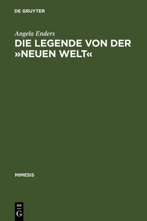 Die Legende von der »Neuen Welt« von Enders,  Angela