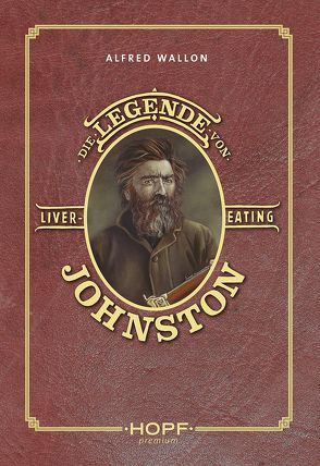 Die Legende von Liver-Eating Johnston von Wallon,  Alfred