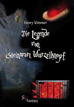 Die Legende von Steinwart Wurzelknopf von Schweitzer,  Karin, Wimmer,  Henry