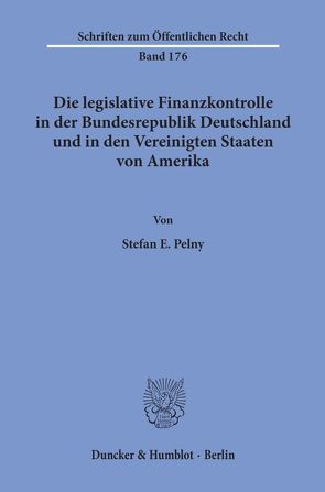 Die legislative Finanzkontrolle in der Bundesrepublik Deutschland und in den Vereinigten Staaten von Amerika. von Pelny,  Stefan E.