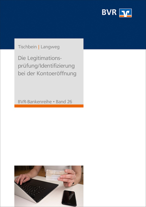 Die Legitimationsprüfung/Identifizierung bei der Kontoeröffnung von Langweg,  Peter, Tischbein,  Heinz-Jürgen