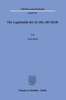 Die Legitimität der §§ 284, 285 StGB. von Burd,  Iryna