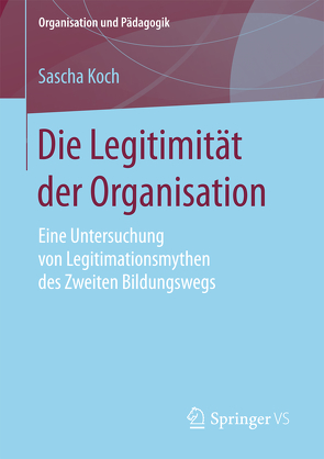 Die Legitimität der Organisation von Koch,  Sascha