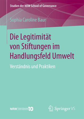 Die Legitimität von Stiftungen im Handlungsfeld Umwelt von Baur,  Sophia Caroline