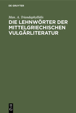 Die Lehnwörter der mittelgriechischen Vulgärliteratur von Triandaphyllidis,  Man. A.