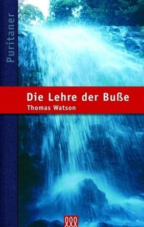 Die Lehre der Buße von Watson,  Thomas