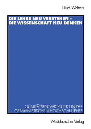 Die Lehre neu verstehen — die Wissenschaft neu denken von Welbers,  Ulrich