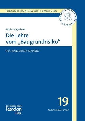 Die Lehre vom „Baugrundrisiko“ von Vogelheim,  Markus