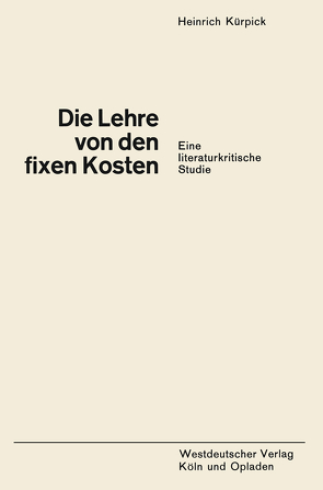 Die Lehre von den fixen Kosten von Kürpick,  Heinrich