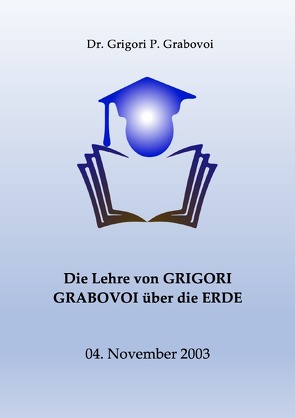 Die Lehre von Grigori Grabovoi über die Erde von Ahrens,  Cordula, Grabovoi,  Dr. Grigori P.