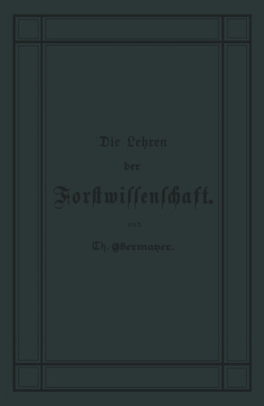 Die Lehren der Forstwissenschaft von Ebermeyer,  Theodor