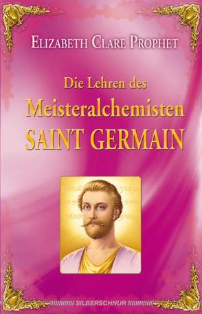 Die Lehren des Meisteralchemisten Saint Germain von Prophet,  Elizabeth Clare