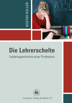 Die Lehrerschelte von Keller,  Gustav