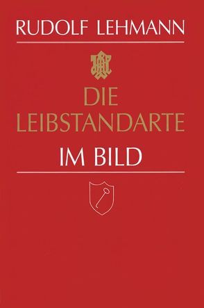 Die Leibstandarte im Bild von Lehmann,  Rudolf