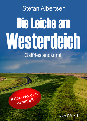 Die Leiche am Westerdeich. Ostfrieslandkrimi von Albertsen,  Stefan