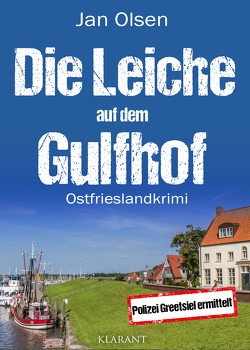 Die Leiche auf dem Gulfhof. Ostfrieslandkrimi von Olsen,  Jan