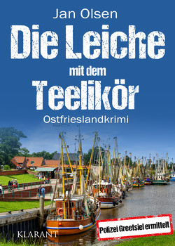 Die Leiche mit dem Teelikör. Ostfrieslandkrimi von Olsen,  Jan