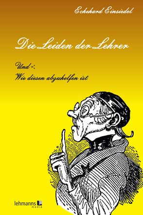 Die Leiden der Lehrer von Einsiedel,  Eckehard