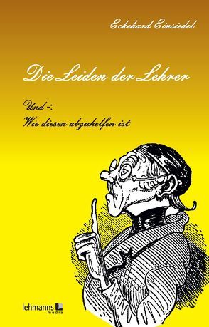 Die Leiden der Lehrer von Einsiedel,  Eckehard