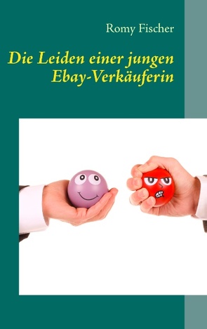 Die Leiden einer jungen Ebay-Verkäuferin von Fischer,  Romy